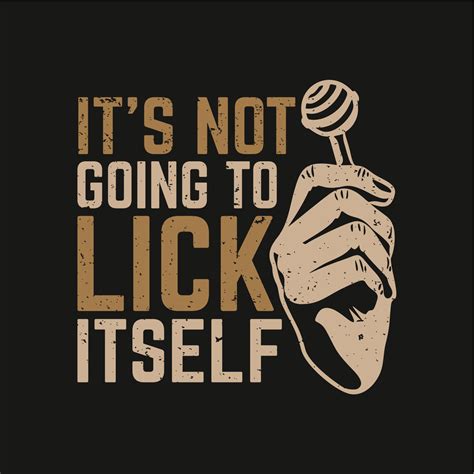 t shirt design it s not going to lick itself with black background vintage illustration 4534093