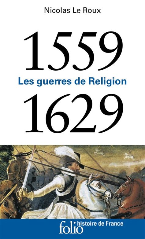 Histoire De France 1559 1629 Les Guerres De Religion Ebook