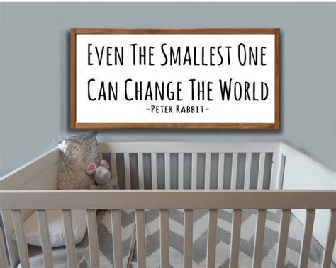There is nothing so useless as doing efficiently that which should not be done at all. Even the Smallest One Can Change the World | Peter Rabbit Nursery Sign | Peter Rabbit Quote ...