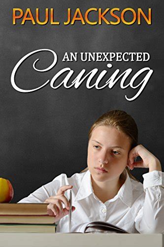 An Unexpected Caning Three Schoolgirl Spanking Tales By Paul Jackson
