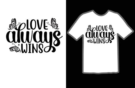 Love Always Wins Svg T Shirt Design 20435641 Vector Art At Vecteezy