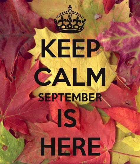 Keep Calm September Is Here Keep Calm Posters Keep Calm Artwork