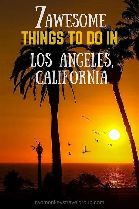 7 Awesome Things To Do In Los Angeles California California Travel Los Angeles Travel