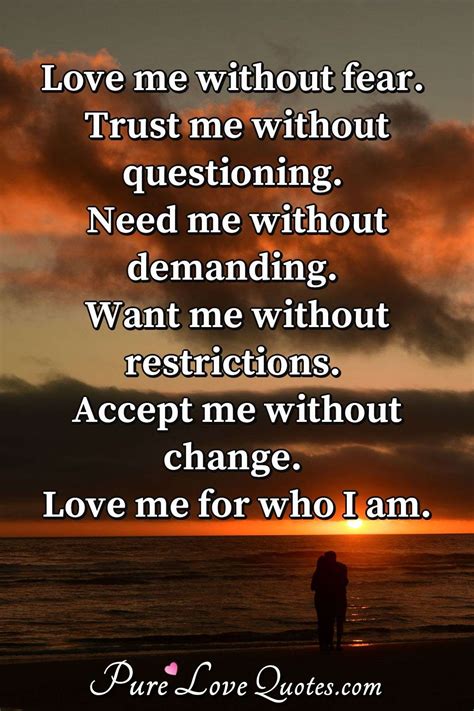 Love Me Without Fear Trust Me Without Questioning Need Me Without