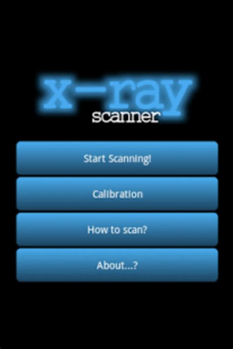 You can trick your friends with this xray scan prank. X-Ray Scanner for Android - Download
