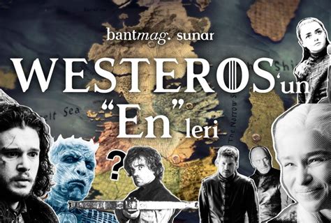 Westerosun “en”leri Bir Game Of Thrones Sağanağı Bant Mag