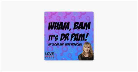‎wham Bam Its Dr Pam Sex And Relationship Podcast Sur Apple Podcasts