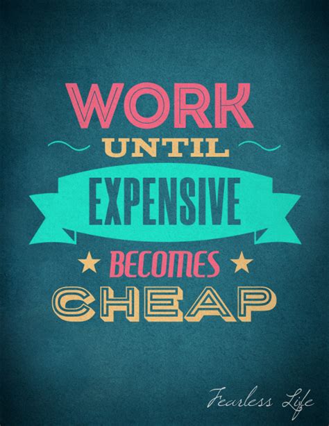 Work Until Expensive Becomes Cheap Poster Template Postermywall