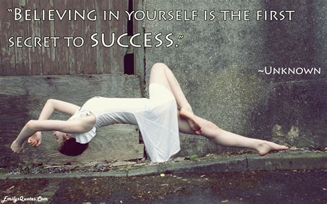 Believing In Yourself Is The First Secret To Success Popular Inspirational Quotes At Emilysquotes