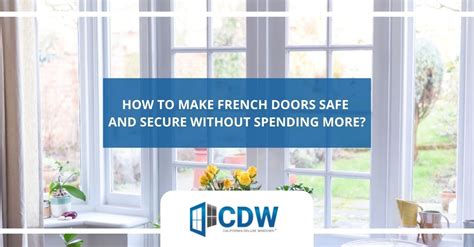 How To Make French Doors Safe And Secure Without Spending More