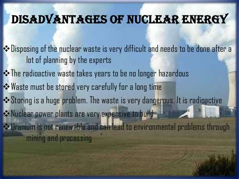 After seeing the good aspects of nuclear energy, it's time to look at the negative impacts/disadvantages to see if it is worthy of its less than favorable reputation. Nuclear energy powerpoint.