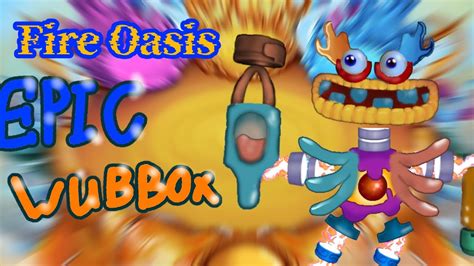 Fanmade Epic Fire Oasis Wubbox Youtube