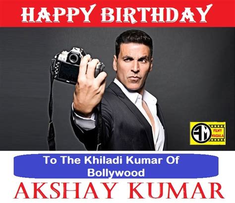 Happy Birthday Akshay Kumar Happy Birthday Happy Birthday