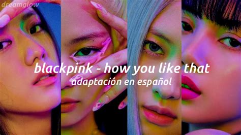 Blackpink 💓 How You Like That Adaptación En Español Karaokecover Youtube