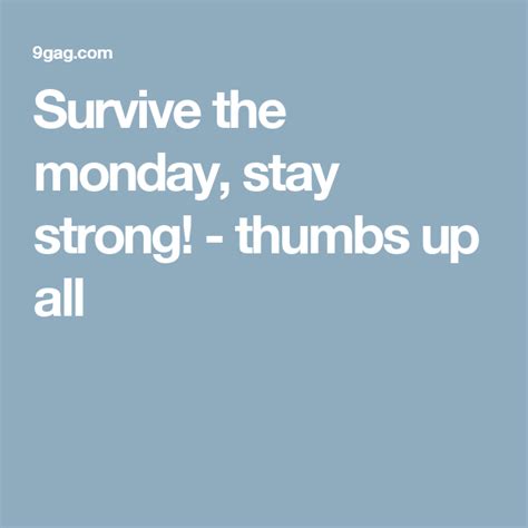 Survive The Monday Stay Strong Stay Strong Best Funny Pictures