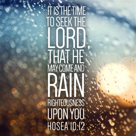 It Is The Time To Seek The Lord So He May Rain Righteousness Upon You
