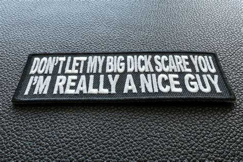 Dont Let My Big Dick Scare You Im Really A Nice Guy Patch By Ivamis Patches