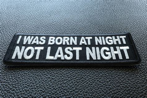 I Was Born At Night Not Last Night Patch By Ivamis Patches