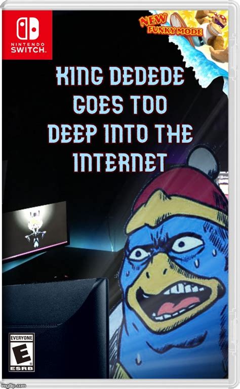 King Dedede Goes Too Deep Into The Internet Imgflip