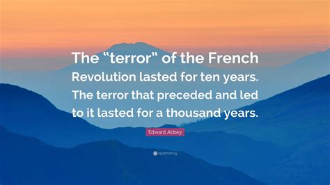 Edward Abbey Quote The Terror Of The French Revolution Lasted For