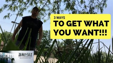 Ways To Get What You Want In Life YouTube