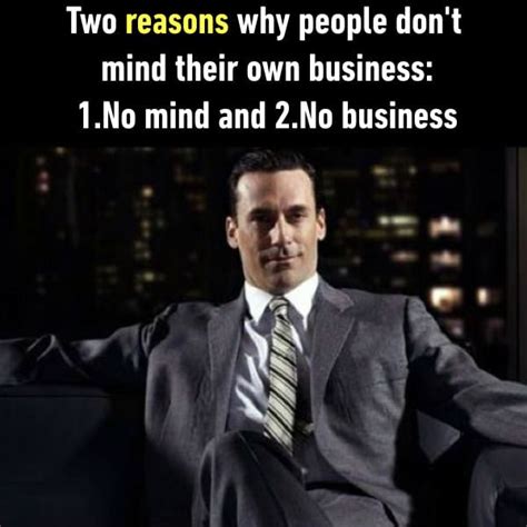 Mind Your Own Business Can You Business Quotes Funny Mind Your Own