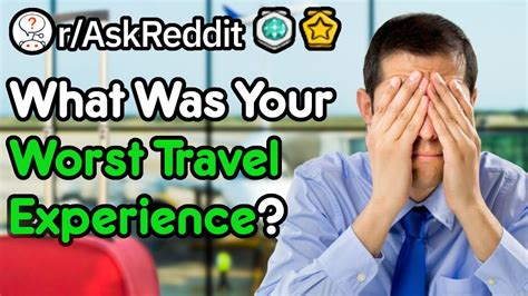 What Was Your Worst Travel Experience Raskreddit Youtube