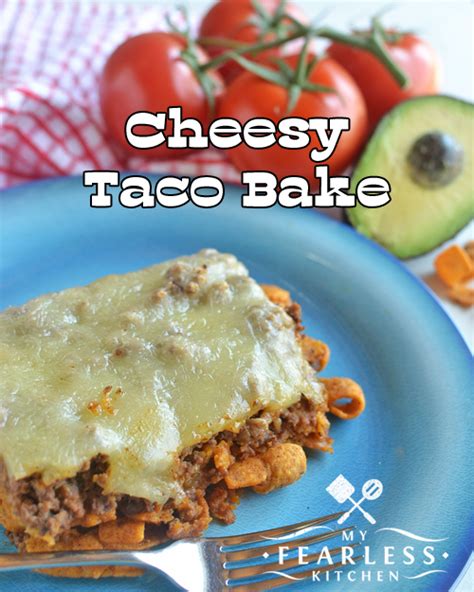 Cheesy Taco Bake My Fearless Kitchen