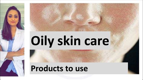 Oily Skin Care Routine How To Care For Oily Skin Products To Use Home Remedy