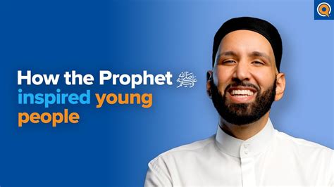 How The Prophet ﷺ Inspired Young People Lecture By Dr Omar Suleiman