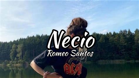 Romeo Santos Necio Letralyrics Necio Porque Tienes Dueño Youtube