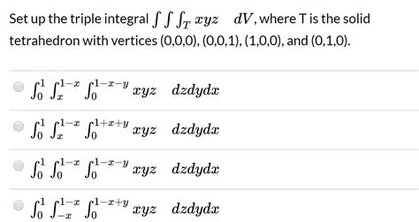 Solved Set Up The Triple Integral S S S Xyz DV Where T Is Chegg