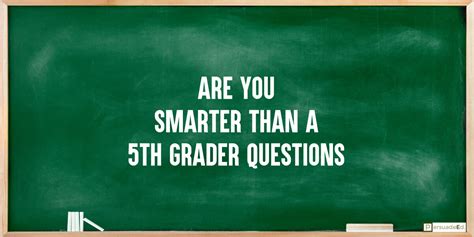 are you smarter than a 5th grader questions persudeed