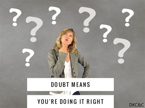 Doubt Means Youre Doing It Right Deneen Kipp Coaching And Consulting