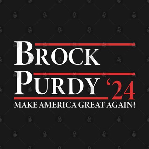 Brock Purdy For President Funny Purdy Maga Meme Brock Purdy President