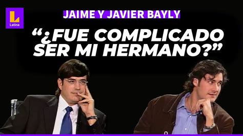 Jaime Bayly Entrevista A Su Hermano He Sido Muy Burl N Con La