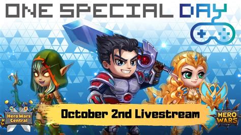 One Special Day Oct 2nd Livestream Hero Wars Central Youtube