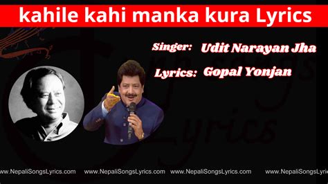 Kahile Kahi Manka Kura Lyrics Udit Narayan Jha Gopal Yonjan