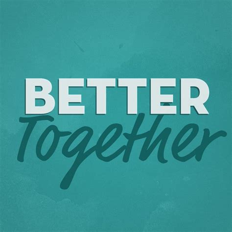 Life is Better Together | Better Together | Better together, Life is ...