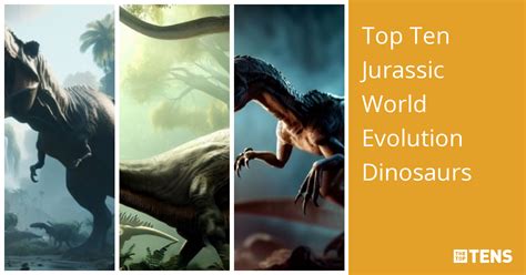 Top Ten Jurassic World Evolution Dinosaurs Thetoptens