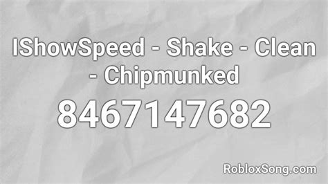 Ishowspeed Shake Clean Chipmunked Roblox Id Roblox Music Codes