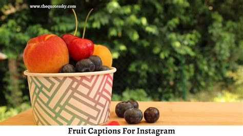 Delicious Fruit Captions For Instagram 2022 Also Fruit Quotes The