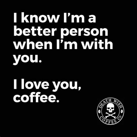 U Make Me Want To Be A Better Person Cafécoffeekafekava