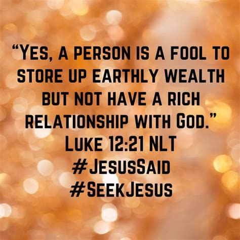 Yes A Person Is A Fool To Store Up Earthly Wealth But Not Have A Rich