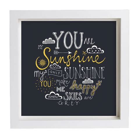 You are my sunshine is a song popularized by jimmie davis and charles mitchell in 1939. 'you Are My Sunshine' Framed Lyrics Typography Print By ...