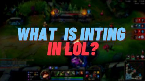 What Is Inting In League Of Legends Leaguefeed
