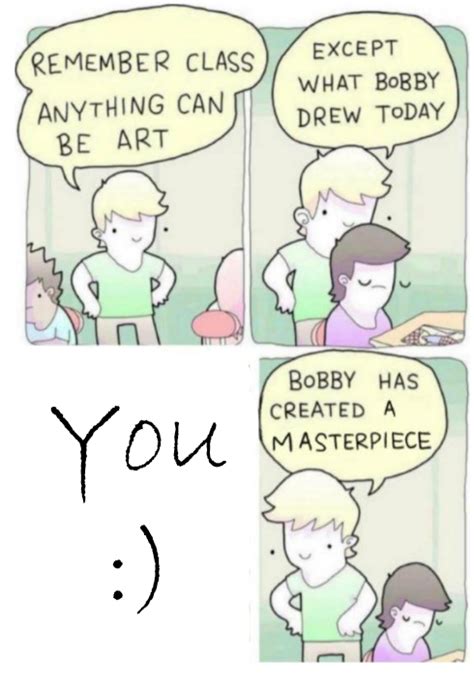 You Are A Masterpiece Rwholesomememes Wholesome Memes Know