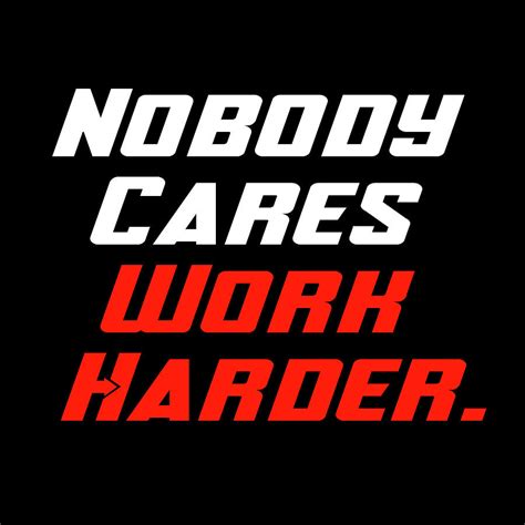 Nobody Cares Work Harder Fitness Typography Quotes Design Digital Art