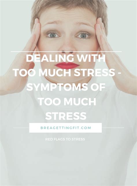 Dealing With Too Much Stress Symptoms Of Too Much Stress