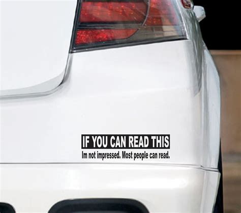 Funny Vinyl Bumper Or Window Sticker If You Can Read This Car Decal Not Impressed Tailgating